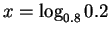 $x=\log_{0.8}0.2$