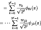 \begin{eqnarray*}&\displaystyle =\sum_{k=0}^{2^\ell-1} {v_k\over\sqrt{2^\ell}}\p...
...e =\cdots \sum_{k=0}^{2^j-1} {w_{jk}\over\sqrt{2^j}}\psi_{jk}(x)
\end{eqnarray*}