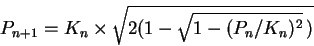 \begin{displaymath}
P_{n+1} = K_n\times\sqrt{2(1-\sqrt{1-(P_n/K_n)^2}\,)} \end{displaymath}