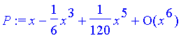 P := series(1*x-1/6*x^3+1/120*x^5+O(x^6),x,6)