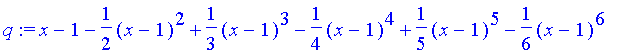 q := x-1-1/2*(x-1)^2+1/3*(x-1)^3-1/4*(x-1)^4+1/5*(x...