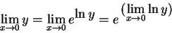 \begin{displaymath}
\lim_{x\to0} y = \lim_{x\to0} e^{\displaystyle\ln y}
= e^{\,\displaystyle\bigl(\lim_{x\to0} \ln y\bigr)} \end{displaymath}