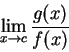 \begin{displaymath}
\lim_{x\to c}\frac{g(x)}{f(x)} \end{displaymath}