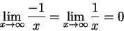 \begin{displaymath}
\lim_{x\to\infty} \frac{-1}x = \lim_{x\to\infty} \frac{1}x = 0 \end{displaymath}
