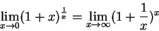 \begin{displaymath}
\lim_{x\to0} (1+x)^{\frac1x} = \lim_{x\to\infty} (1+\frac1x)^x \end{displaymath}