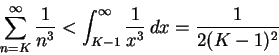 \begin{displaymath}
\sum_{n=K}^\infty \frac1{n^3} < \int_{K-1}^\infty \frac1{x^3}\,dx
= \frac1{2(K-1)^2} \end{displaymath}