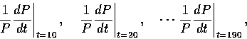 \begin{displaymath}\left. {1\over P}{dP\over dt}\right\vert _{t=10},\quad
\left....
...\cdots
\left. {1\over P}{dP\over dt}\right\vert _{t=190},\quad
\end{displaymath}