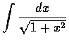 $\displaystyle\int \frac{dx}{\sqrt{1+x^2}}$