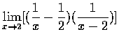 $\displaystyle\lim_{x\rightarrow2}[(\frac{1}{x}-\frac{1}{2})(\frac{1}{x-2})]$
