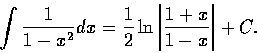 \begin{displaymath}\int\frac{1}{1-x^{2}}dx=
\frac{1}{2}\ln\left\vert\frac{1+x}{1-x}\right\vert+C.\end{displaymath}