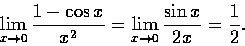 \begin{displaymath}\displaystyle\lim_{x \rightarrow 0}\frac{1-\cos x}{x^{2}}
=\lim_{x \rightarrow 0}\frac{\sin x}{2x}=\frac{1}{2}.\end{displaymath}