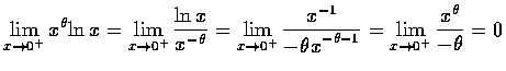 $\displaystyle\lim_{x \rightarrow 0^{+}}{x^{\theta}}{\ln{x}}=
\lim_{x \rightarro...
...eta}-1}}=
\lim_{x \rightarrow 0^{+}}\displaystyle\frac{x^{\theta}}{-{\theta}}=0$