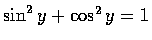 $\sin^{2} y+\cos^{2} y=1$