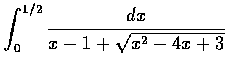 $\displaystyle\int_{0}^{1/2} \frac{dx}{x-1+\sqrt{x^2-4x+3}}$