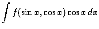 $\displaystyle\int f(\sin x, \cos x)\cos x\,dx$