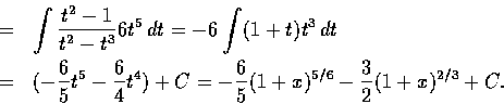 \begin{eqnarray*}{\textup{原式}} &=& \int \frac{t^2 -1}{t^2 -t^3} 6t^5 \,dt=-6\i...
... t^4 )+C=- \frac{6}{5} (1+x)^{5/6} - \frac{3}{2} (1+x)^{2/3} +C.
\end{eqnarray*}