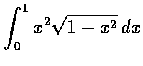 $\displaystyle\int_0^1 x^2 \sqrt{1-x^2} \,dx$