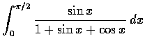 $\displaystyle\int_{0}^{\pi/2}\frac {\sin x}{1+\sin x+\cos x}\,dx$