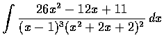 $\displaystyle\int \frac{26x^2-12x+11}{(x-1)^3(x^2+2x+2)^2}\,dx$