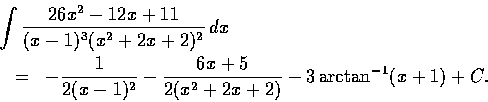 \begin{eqnarray*}\lefteqn{\int \frac{26x^2-12x+11}{(x-1)^3(x^2+2x+2)^2}\,dx}\\
...
...}{2(x-1)^2}
-\frac{6x+5}{2(x^2+2x+2)} -3\arctan ^{-1} (x+1) + C.
\end{eqnarray*}