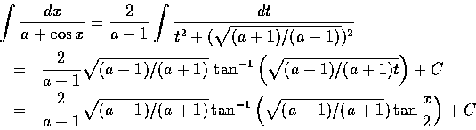 \begin{eqnarray*}\lefteqn{\int\frac{dx}{a+\cos x}
=\frac{2}{a-1}\int \frac{dt}{t...
...,
{\tan}^{-1} \left(\sqrt{(a-1)/(a+1}) \tan\frac{x}{2}\right) +C
\end{eqnarray*}
