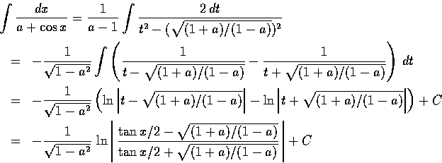 \begin{eqnarray*}\lefteqn{\int\frac{dx}{a+\cos x}
=\frac{1}{a-1}\int \frac{2\,dt...
...qrt{(1+a)/(1-a)}}
{\tan x/2 +\sqrt{(1+a)/(1-a)}}\,\right\vert +C
\end{eqnarray*}