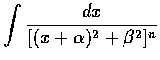 $\displaystyle\int \frac{dx}{[(x+\alpha)^2+\beta^2]^n}$