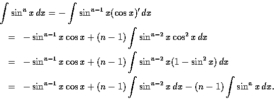 \begin{eqnarray*}\lefteqn{\int \sin^{n} x\,dx = -\int \sin^{n-1} x(\cos x)^{\pri...
...-1}x\cos x +(n-1)\int \sin^{n-2} x\, dx -(n-1)\int \sin^n x\,dx.
\end{eqnarray*}
