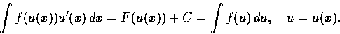 \begin{displaymath}\int f(u(x))u'(x)\, dx = F(u(x)) + C = \int f(u)\, du, \quad u=u(x).
\end{displaymath}