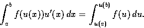\begin{displaymath}\int_a^b f(u(x))u'(x)\, dx = \int_{u(a)}^{u(b)}f(u)\, du.
\end{displaymath}