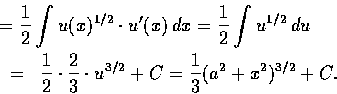 \begin{eqnarray*}\lefteqn{\textup{原式} = \frac{1}{2} \int u(x)^{1/2} \cdot u'(x...
...frac{2}{3} \cdot u^{3/2} + C
= \frac{1}{3}(a^2 + x^2)^{3/2} + C.
\end{eqnarray*}