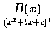 $\displaystyle B(x)\over (x^2+bx+c)^t$