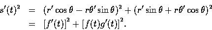\begin{eqnarray*}s'(t)^2&=&(r'\cos{\theta}-r{\theta}'\sin{\theta})^2+(r'\sin{\theta}+r{\theta}'\cos{\theta})^2 \\
&=&{[f'(t)]}^2+{[f(t)g'(t)]}^2.
\end{eqnarray*}