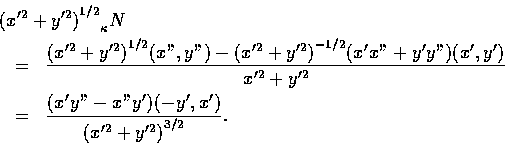 \begin{eqnarray*}\lefteqn{{{(x'^2+y'^2)}^{1/2}}_{\kappa}N}\\
&=&\displaystyle\f...
...\displaystyle\frac{(x'y''-x''y')(-y',x')}{{(x'^2+y'^2)}^{3/2}}.
\end{eqnarray*}