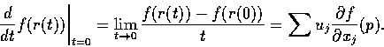 \begin{displaymath}\left. \frac{d}{dt} f(r(t)) \right\vert _{t=0} = \lim_{t \rig...
...(0))}{t} = \sum u_{j} \frac{\partial f}{\partial x_{j} } (p).
\end{displaymath}