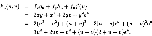 \begin{eqnarray*}F_{u}(u,v) & = & f_{x}g_{u} + f_{y}h_{u} + f_{z}j'(u) \\
& = &...
...}e^{u} \\
& = &3u^{2} + 2uv - v^{2} + (u - v)(2 + u - v)e^{u}.
\end{eqnarray*}