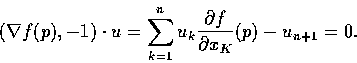 \begin{displaymath}(\nabla f(p),-1) \cdot u = \sum_{k=1}^{n} u_{k}
\frac {\partial f}{\partial x_{K} }(p) - u_{n+1} = 0.
\end{displaymath}