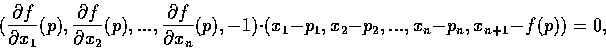 \begin{displaymath}( \frac{\partial f}{\partial x_{1}}(p) , \frac{\partial f}{\p...
..., x_{2} - p_{2}, . . . , x_{n} - p_{n}, x_{n+1} - f(p) ) = 0,
\end{displaymath}