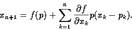\begin{displaymath}x_{n+1} = f(p) + \sum_{k=1}^{n}\frac{\partial f}{\partial x_{k}} p (x_{k} - p_{k}).
\end{displaymath}