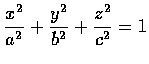 $ \displaystyle\frac{x^2}{a^2}+\frac{y^2}{b^2 }+\frac{z^2}{c^2}=1$