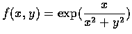 $\displaystyle f(x,y)=\exp(\frac{x}{x^{2} +y^{2}})$