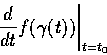 \begin{displaymath}\left. \frac{d}{dt} f( \gamma (t)) \right\vert _{t=t_{0} }
\end{displaymath}