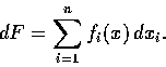 \begin{displaymath}dF=\sum_{i=1}^{n} f_i(x) \,dx_i.
\end{displaymath}