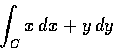 \begin{displaymath}\int_{C}x \,dx+y\,dy
\end{displaymath}
