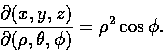 \begin{displaymath}\frac{\partial (x, y, z)}{\partial (\rho, \theta, \phi)}
=\rho^2\cos\phi.
\end{displaymath}
