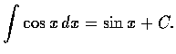 $\displaystyle\int \cos x\, dx= \sin x +C. $