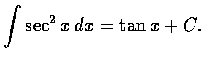 $\displaystyle\int \sec^2 x\, dx= \tan x +C. $