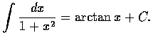 $\displaystyle \int \frac{dx}{1+x^2} = \arctan x +C. $
