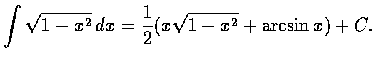 $\displaystyle\int \sqrt{1-x^2}\, dx = \frac{1}{2} (x \sqrt{1-x^2} + \arcsin x)+C. $